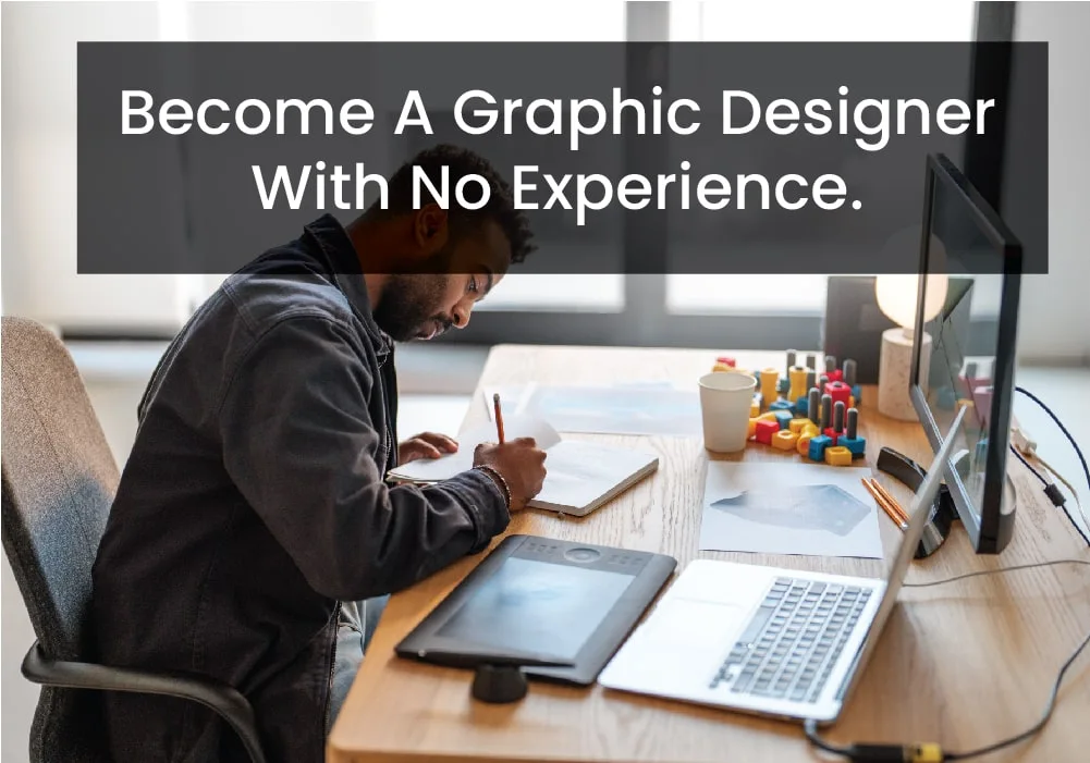 How to become a graphic designer with no experience.